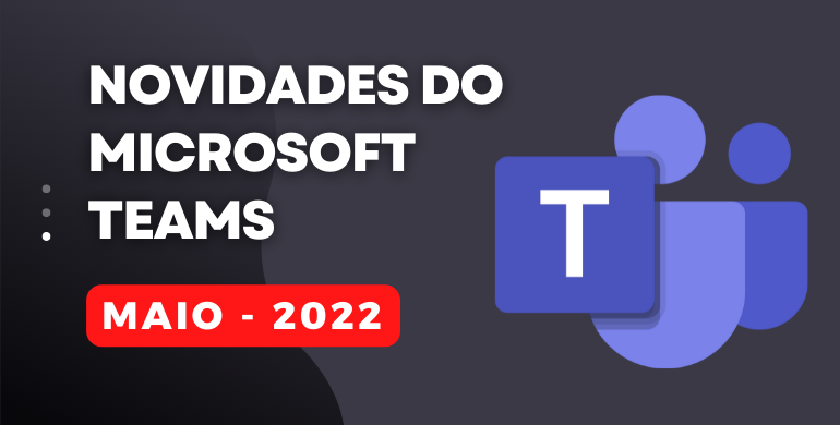 Novidades do Microsoft Teams - Maio