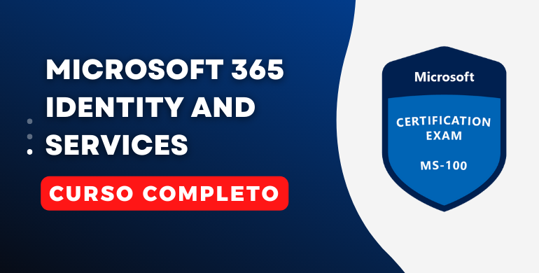 Curso para a certificação MS-100 Microsoft 365 Identity and Services