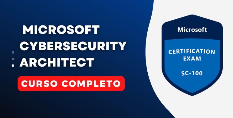 Certificação SC-100 Microsoft Cybersecurity Architect