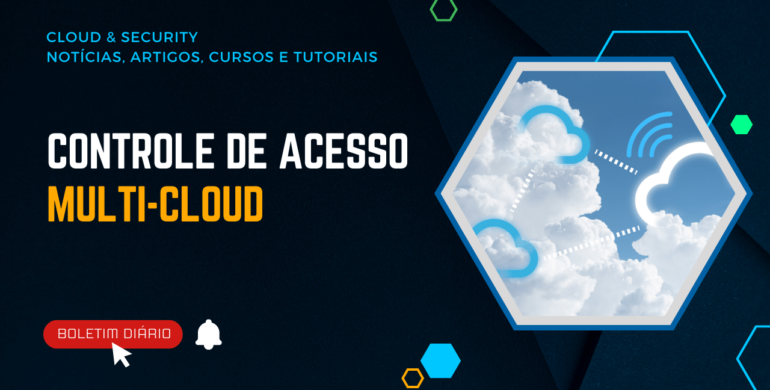 Controle de Acesso em Multi-Cloud Estratégias para Gerir Permissões em Ambientes com Múltiplos Provedores de Nuvem