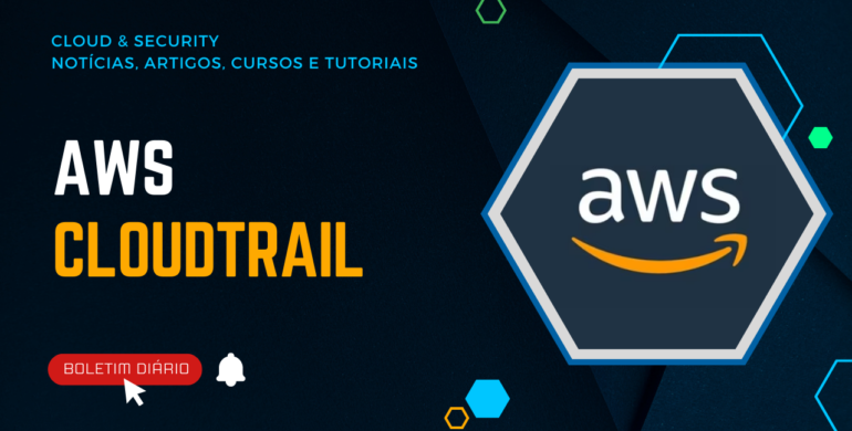 Explicando o AWS CloudTrail