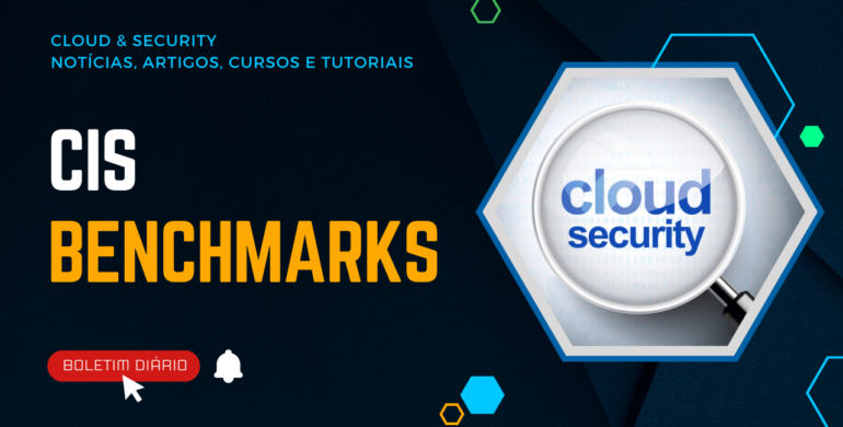 Melhores Práticas de Segurança para Cloud Security de acordo com a CIS