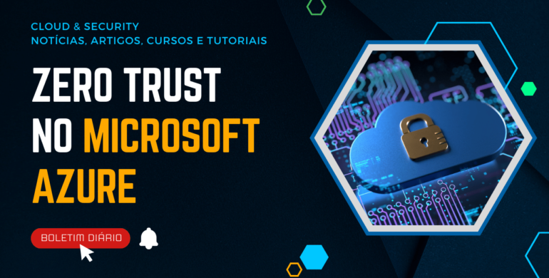 O quê é Zero Trust e como ele se aplica ao Microsoft Azure