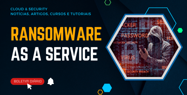 Ransomware as a Service (RaaS) A Nova Face do Cibercrime