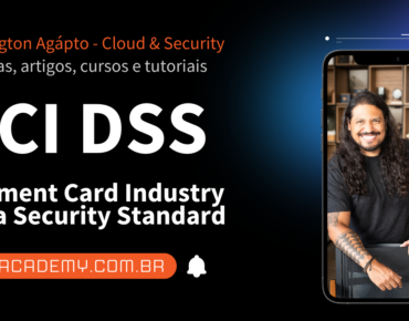 O quê é o PCI DSS? (Payment Card Industry Data Security Standard)