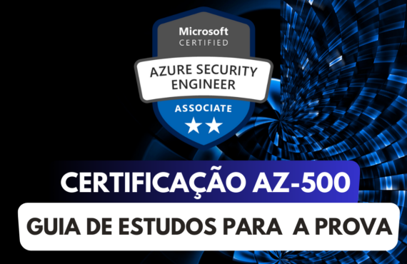 Guia para a Certificação AZ-500: Microsoft Azure Security Technologies