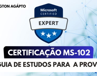 Guia para a Certificação MS-102: Administrador do Microsoft 365