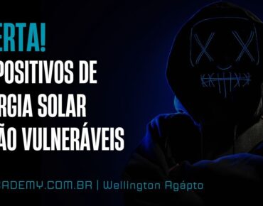 Alerta global: dispositivos de energia solar estão vulneráveis a ataques cibernéticos