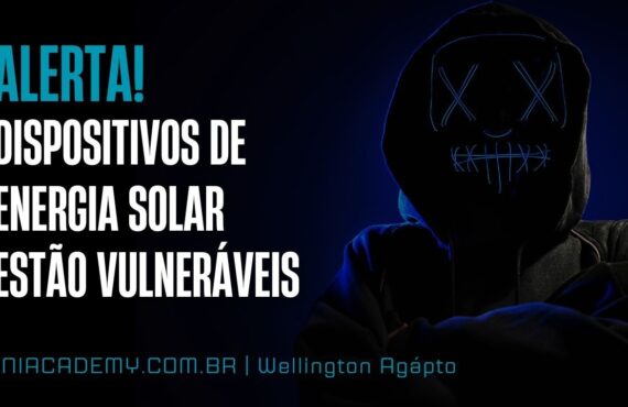 Alerta global: dispositivos de energia solar estão vulneráveis a ataques cibernéticos