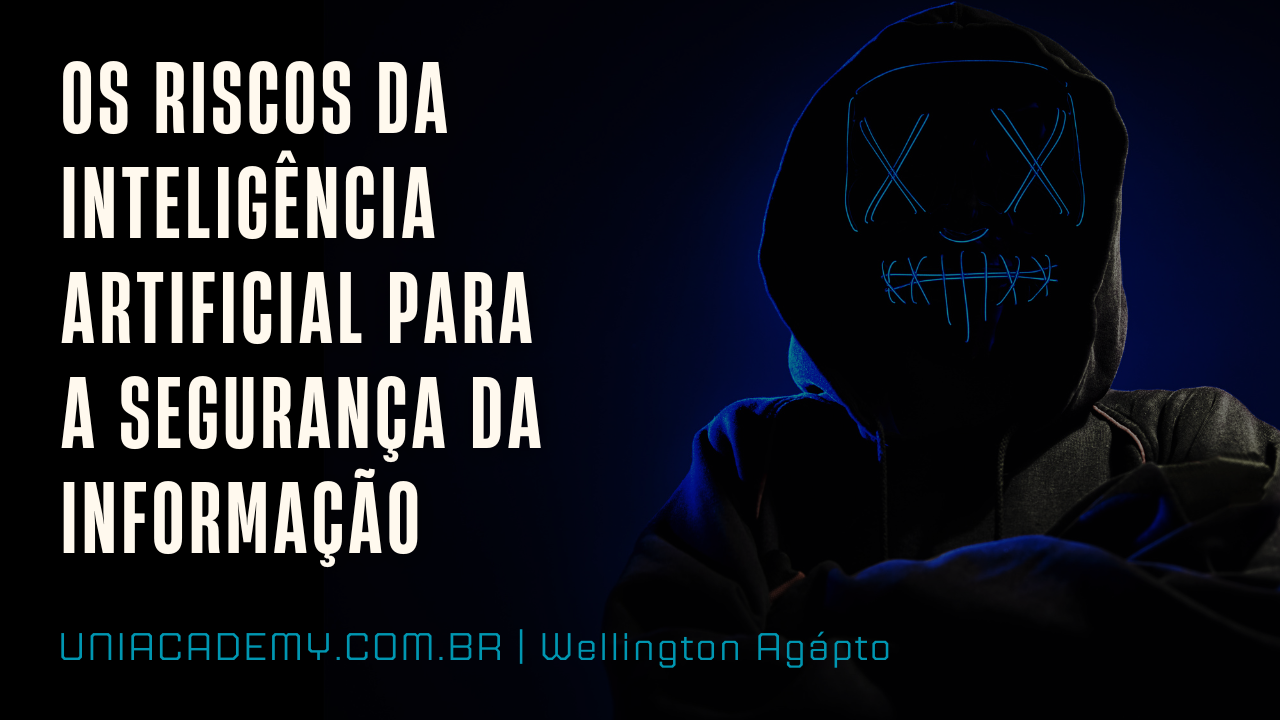 Os Riscos da Inteligência Artificial para a Segurança da Informação e ...