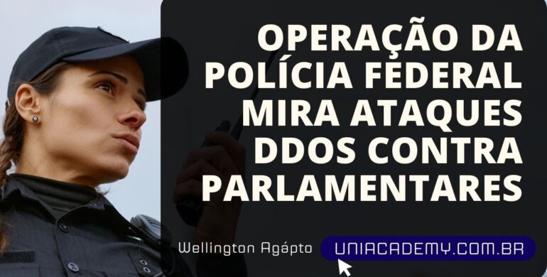 Operação da Polícia Federal mira ataques DDoS contra parlamentares