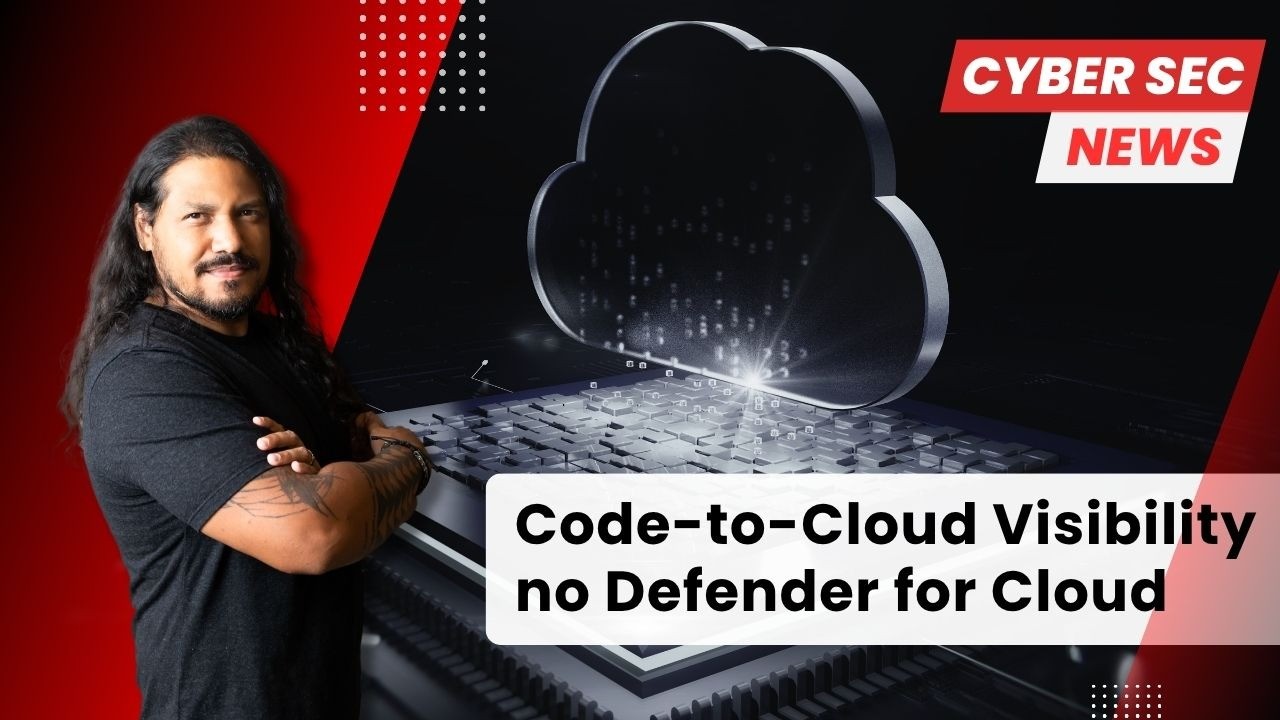 Code-to-Cloud Visibility no Microsoft Defender for Cloud - Wellington ...
