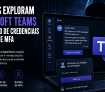 Hackers exploram Microsoft Teams para roubo de credenciais e bypass de MFA em nova campanha sofisticada