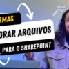 7 Formas de Migrar Arquivos para o Microsoft SharePoint Online