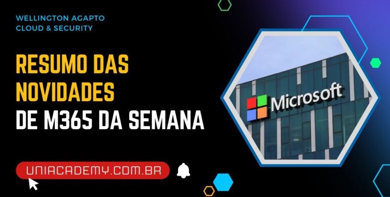 Microsoft 365: resumo das novidades oficiais da semana (10 a 14 de agosto de 2026)