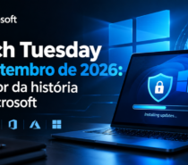 Patch Tuesday de Setembro de 2026: o maior da história da Microsoft